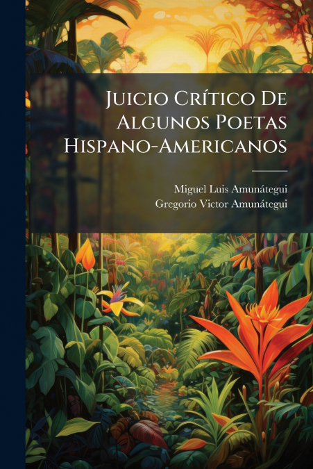 Juicio Crítico De Algunos Poetas Hispano-Americanos