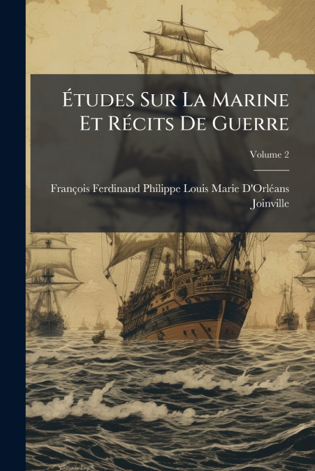Études Sur La Marine Et Récits De Guerre
