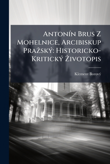 Antonín Brus Z Mohelnice, Arcibiskup Pražský
