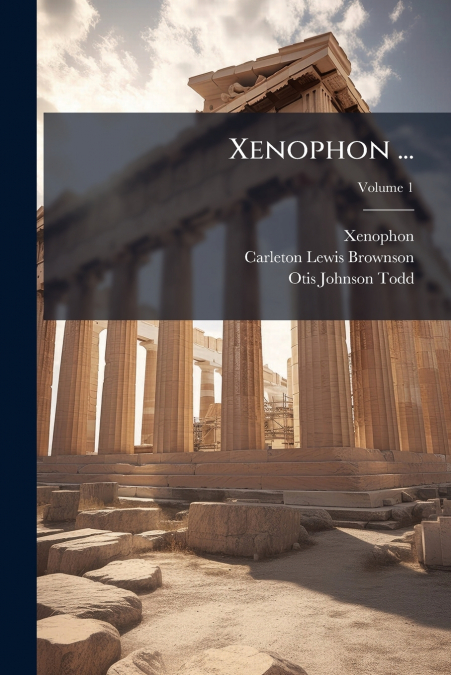 Xenophon ...; Volume 1