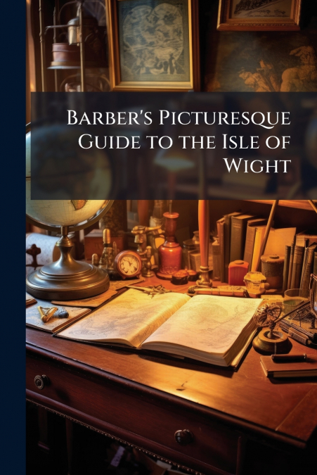 Barber’s Picturesque Guide to the Isle of Wight