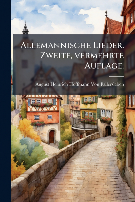 Allemannische Lieder. Zweite, vermehrte Auflage.