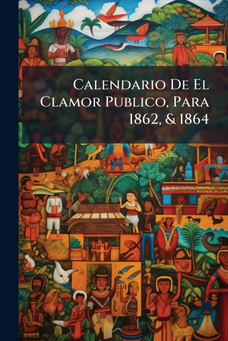 Calendario De El Clamor Publico, Para 1862, & 1864