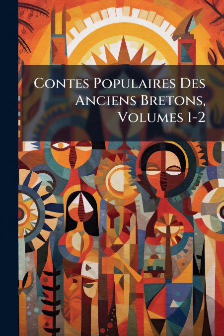 Contes Populaires Des Anciens Bretons, Volumes 1-2