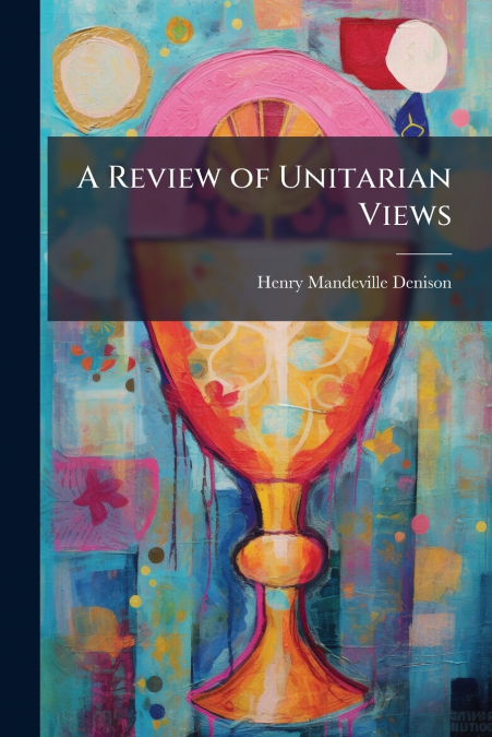 A Review of Unitarian Views