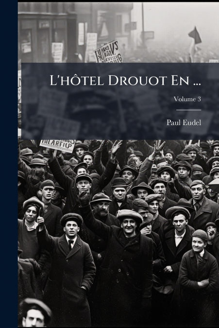 L’hôtel Drouot En ...; Volume 3