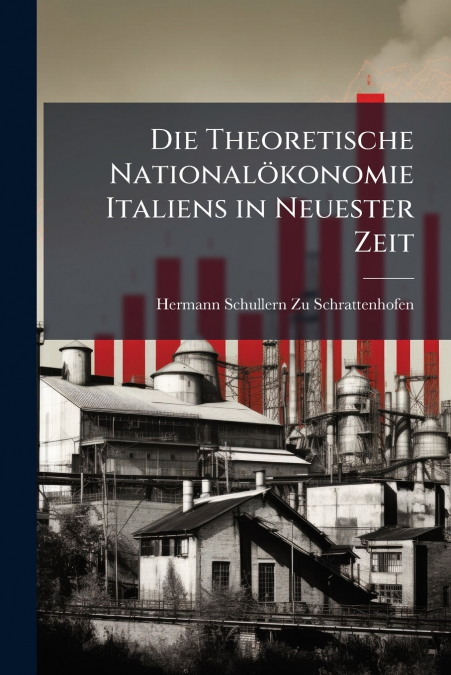 Die Theoretische Nationalökonomie Italiens in Neuester Zeit