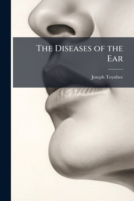 The Diseases of the Ear