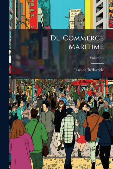 Du Commerce Maritime; Volume 4
