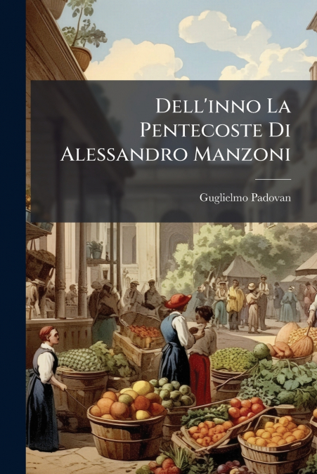Dell’inno La Pentecoste Di Alessandro Manzoni