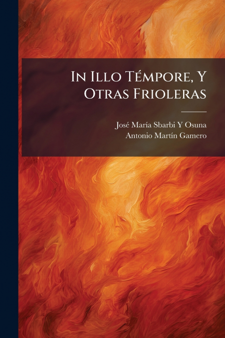 In Illo Témpore, Y Otras Frioleras
