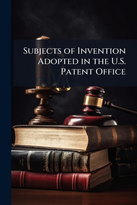Subjects of Invention Adopted in the U.S. Patent Office