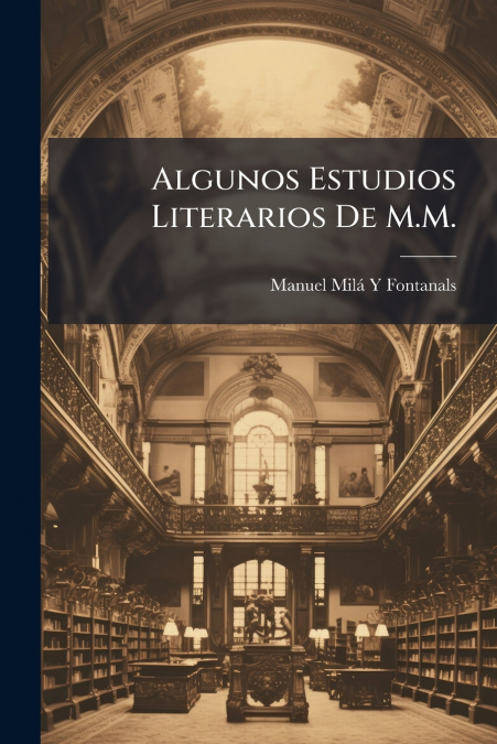 Algunos Estudios Literarios De M.M.