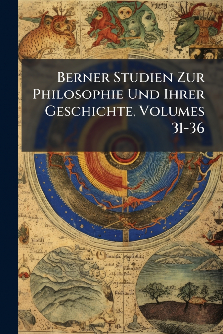 Berner Studien Zur Philosophie Und Ihrer Geschichte, Volumes 31-36