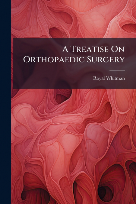 A Treatise On Orthopaedic Surgery