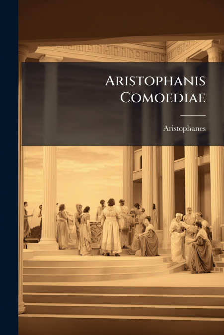 Aristophanis Comoediae