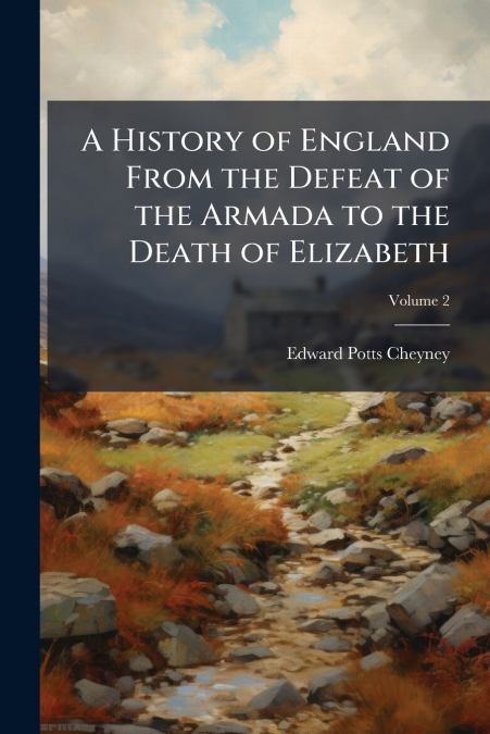 A History of England From the Defeat of the Armada to the Death of Elizabeth