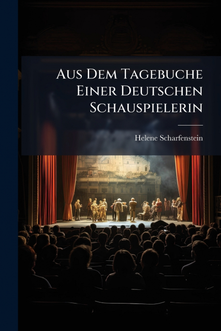 Aus Dem Tagebuche Einer Deutschen Schauspielerin