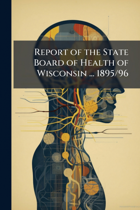 Report of the State Board of Health of Wisconsin ... 1895/96