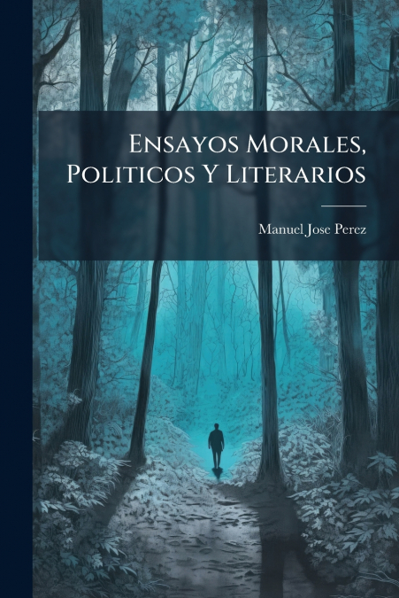 Ensayos Morales, Politicos Y Literarios