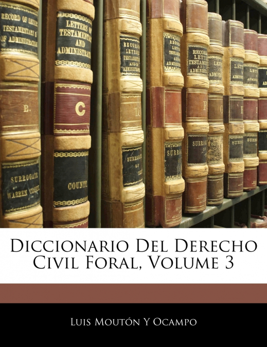 Diccionario Del Derecho Civil Foral; Volume 3