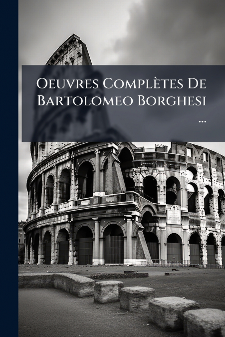 Oeuvres Complètes De Bartolomeo Borghesi ...