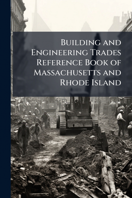 Building and Engineering Trades Reference Book of Massachusetts and Rhode Island