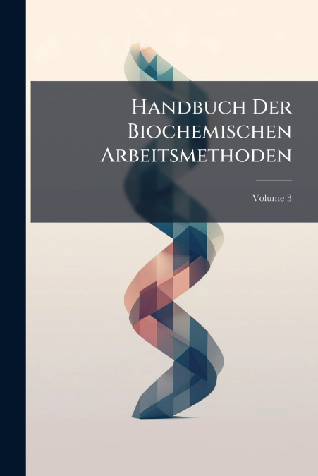 Handbuch Der Biochemischen Arbeitsmethoden; Volume 3