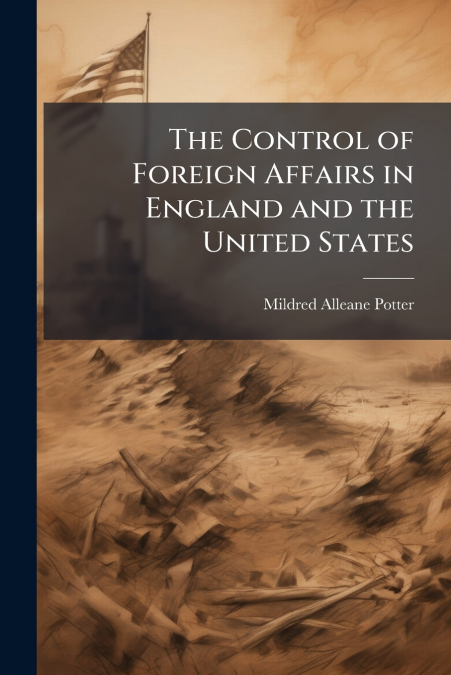 The Control of Foreign Affairs in England and the United States