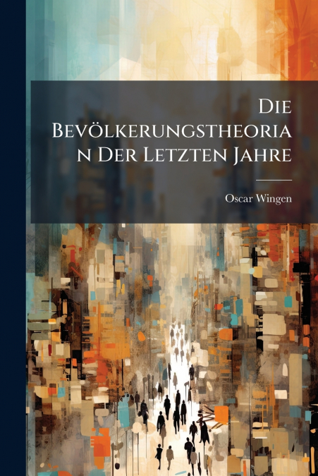 Die Bevölkerungstheorian Der Letzten Jahre