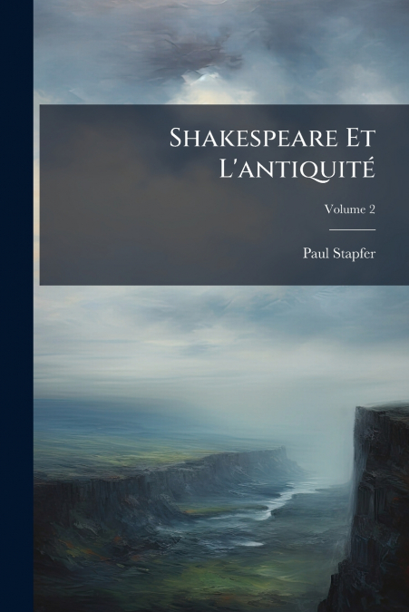 Shakespeare Et L’antiquité; Volume 2