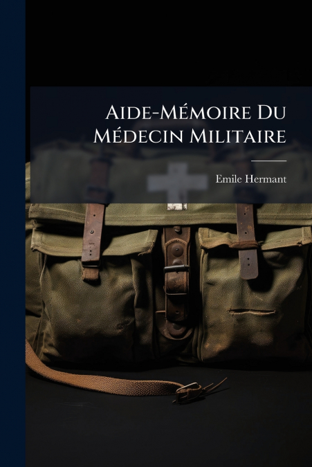 Aide-Mémoire Du Médecin Militaire