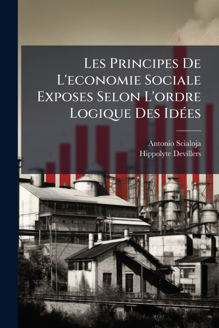 Les Principes De L’economie Sociale Exposes Selon L’ordre Logique Des Idées