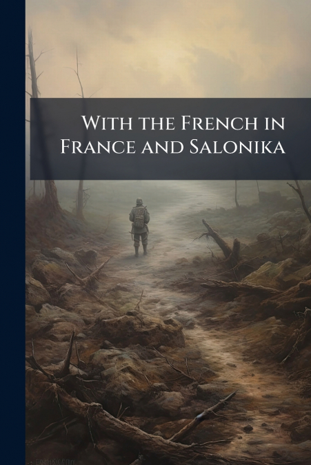With the French in France and Salonika