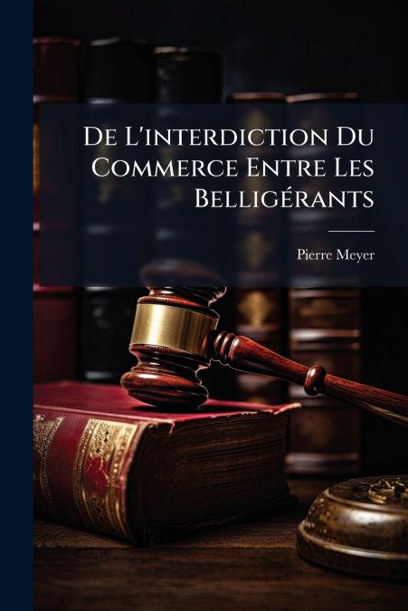 De L’interdiction Du Commerce Entre Les Belligérants