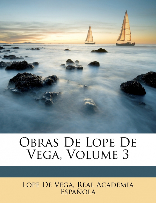 Obras De Lope De Vega; Volume 3