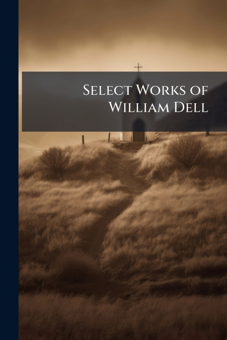 Select Works of William Dell
