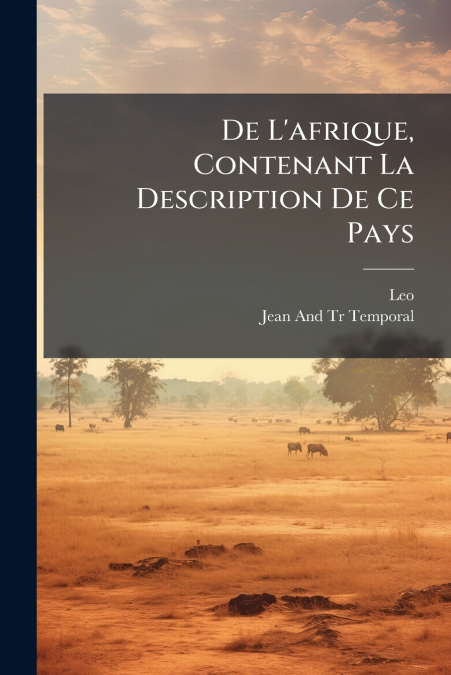 De L’afrique, Contenant La Description De Ce Pays