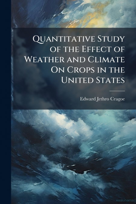 Quantitative Study of the Effect of Weather and Climate On Crops in the United States