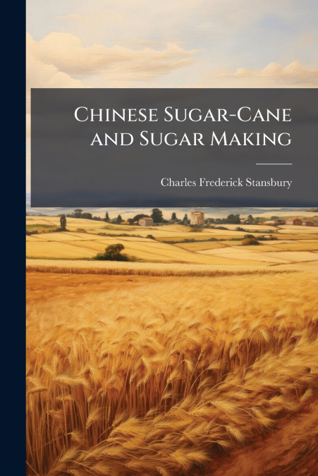 Chinese Sugar-Cane and Sugar Making