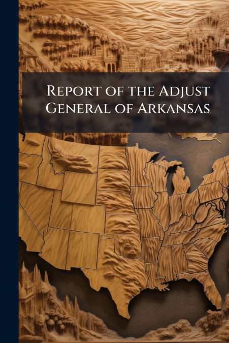 Report of the Adjust General of Arkansas