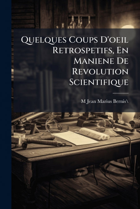 Quelques Coups D’oeil Retrospetifs, En Maniene De Revolution Scientifique
