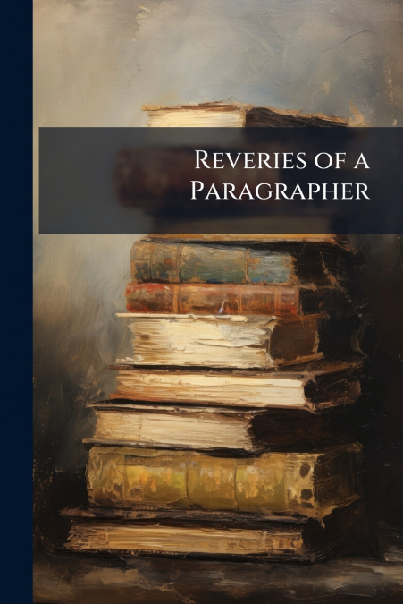 Reveries of a Paragrapher