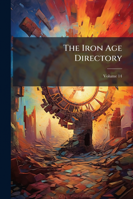 The Iron Age Directory; Volume 14