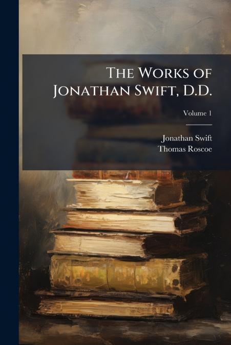 The Works of Jonathan Swift, D.D.