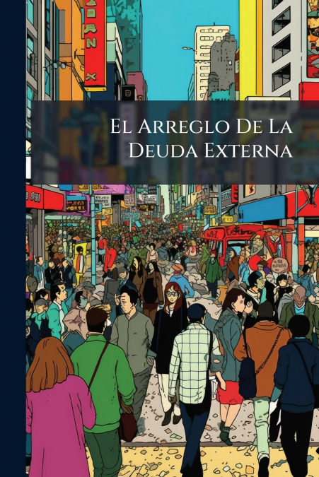 El Arreglo De La Deuda Externa