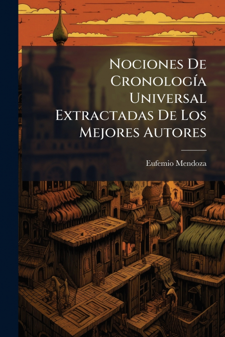 Nociones De Cronología Universal Extractadas De Los Mejores Autores