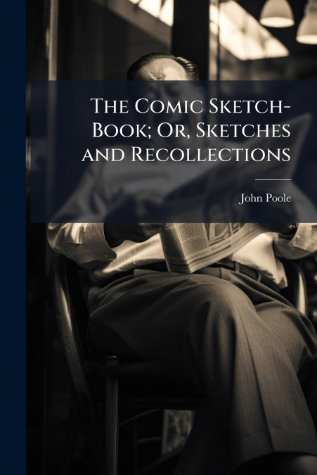 The Comic Sketch-Book; Or, Sketches and Recollections