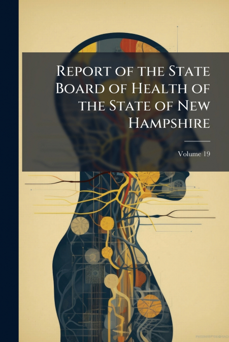 Report of the State Board of Health of the State of New Hampshire; Volume 19