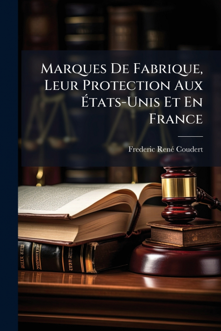 Marques De Fabrique, Leur Protection Aux États-Unis Et En France